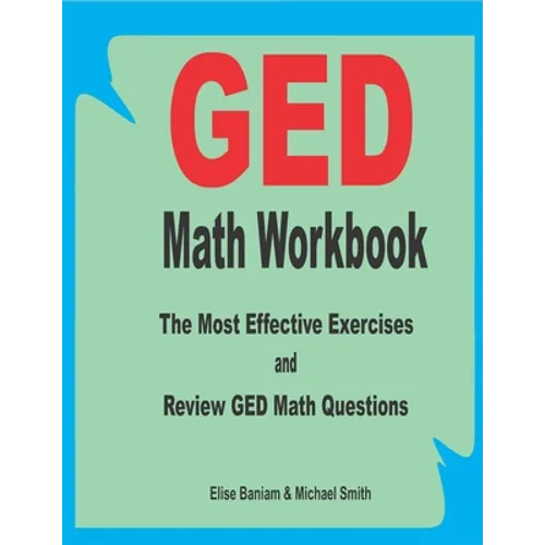 GED Math Workbook: The Most Effective Exercises and Review GED Math Questions