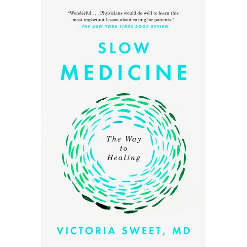 Slow Medicine: The Way to Healing