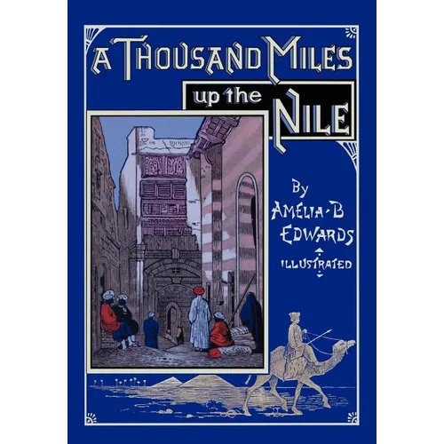 A Thousand Miles up the Nile: Fully Illustrated Second Edition