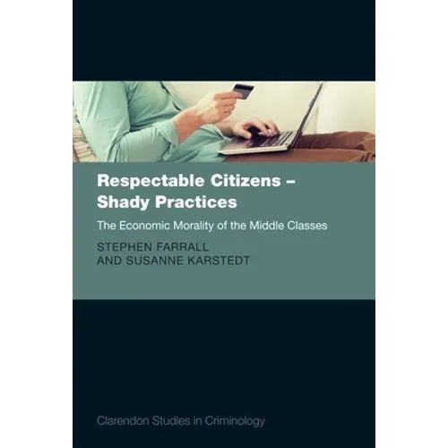 Respectable Citizens - Shady Practices: The Economic Morality of the Middle Classes