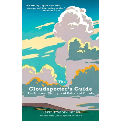 The Cloudspotter's Guide: The Science, History, and Culture of Clouds