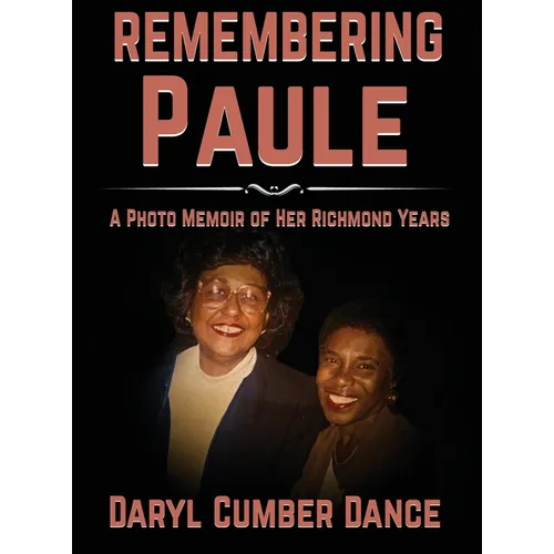 REMEMBERING Paule: A Photo Memoir of Her Richmond Years