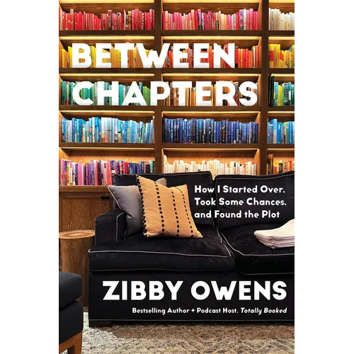 Between Chapters: How I Started Over, Took Some Chances, and Found the Plot