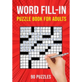 Word Fill-In Puzzle Books for Adults: 90 Word Fill It In / Fillin Puzzles