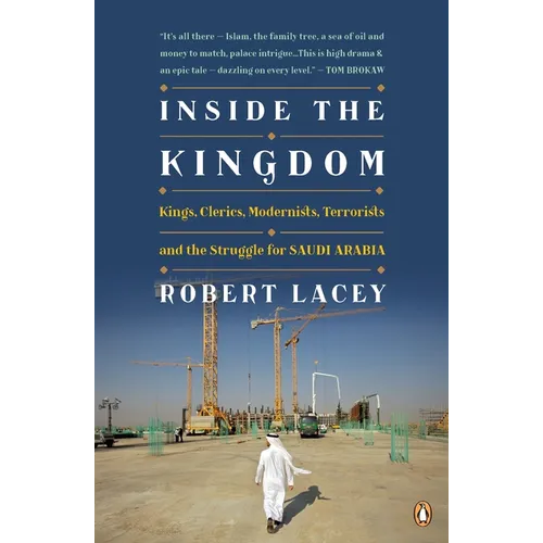 Inside the Kingdom: Kings, Clerics, Modernists, Terrorists, and the Struggle for Saudi Arabia