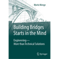 Building Bridges Starts in the Mind: Engineering - More Than Technical Solutions