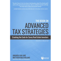 The Book on Advanced Tax Strategies: Cracking the Code for Savvy Real Estate Investors