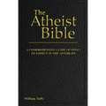 The Atheist Bible: A Comprehensive Guide For What To Expect In The Afterlife