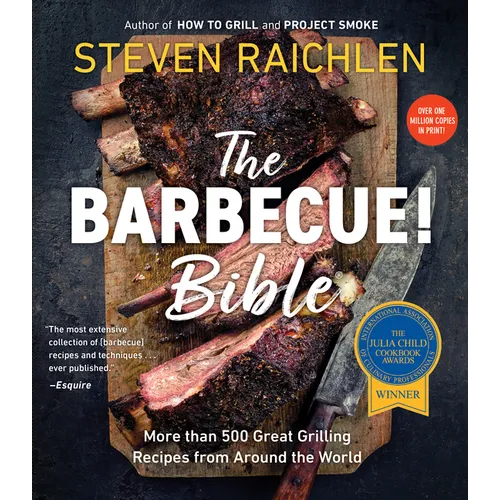 The Barbecue! Bible: More Than 500 Great Grilling Recipes from Around the World