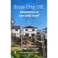 Edge City UK: Abomination or new urban form?
