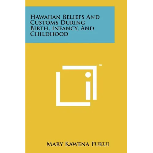 Hawaiian Beliefs And Customs During Birth, Infancy, And Childhood