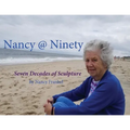 Nancy @ Ninety: Seven Decades of Sculpture by Nancy Frankel