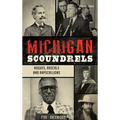 Michigan Scoundrels: Rogues, Rascals and Rapscallions