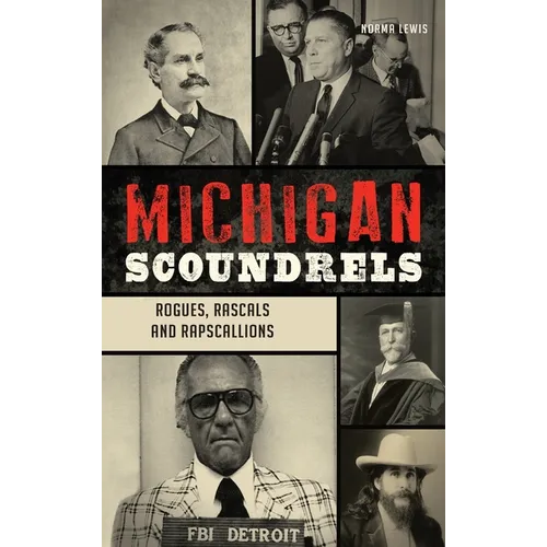 Michigan Scoundrels: Rogues, Rascals and Rapscallions