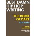 Best Damn Hip Hop Writing: The Book of Dart