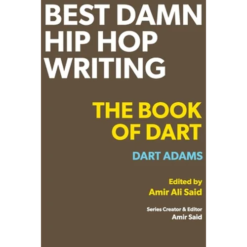 Best Damn Hip Hop Writing: The Book of Dart