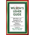 Wilson's Usher Guide: With Rules & Regulations for Ushers' Boards & Religious Organizations