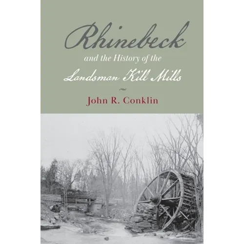Rhinebeck and the History of the Landsman Kill Mills