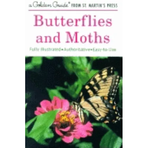Butterflies and Moths: A Fully Illustrated, Authoritative and Easy-To-Use Guide