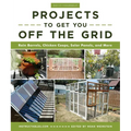 Do-It-Yourself Projects to Get You Off the Grid: Rain Barrels, Chicken Coops, Solar Panels, and More