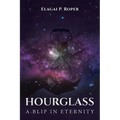 Hourglass: A Blip in Eternity