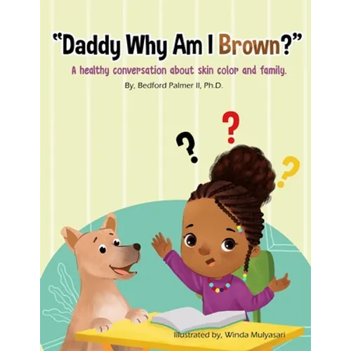 "Daddy Why Am I Brown?": A healthy conversation about skin color and family.