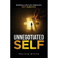Unnegotiated Self: Building a Life from Alignment, not Survival