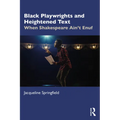 Black Playwrights and Heightened Text: When Shakespeare Ain't Enuf