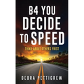 B4 You Decide to Speed: Think About Others First