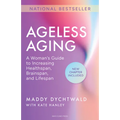 Ageless Aging: A Woman's Guide to Increasing Healthspan, Brainspan, and Lifespan