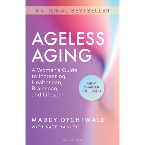 Ageless Aging: A Woman's Guide to Increasing Healthspan, Brainspan, and Lifespan