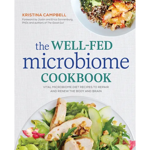 The Well-Fed Microbiome Cookbook: Vital Microbiome Diet Recipes to Repair and Renew the Body and Brain