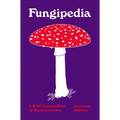 Fungipedia: A Brief Compendium of Mushroom Lore