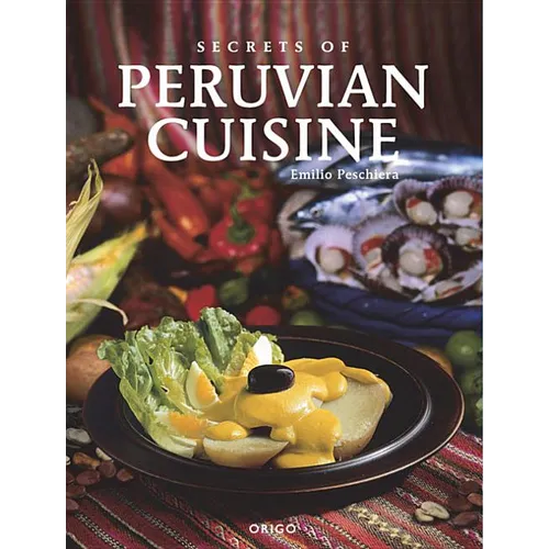 Secrets of Peruvian Cuisine