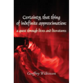Certainty, that thing of indefinite approximation: a quest through lives and literatures