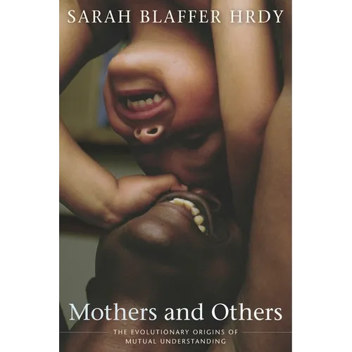 Mothers and Others: The Evolutionary Origins of Mutual Understanding