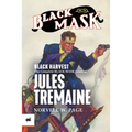 Black Harvest: The Complete Black Mask Cases of Jules Tremaine