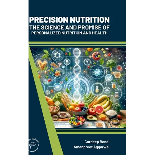 Precision Nutrition: The Science and Promise of Personalized Nutrition and Health