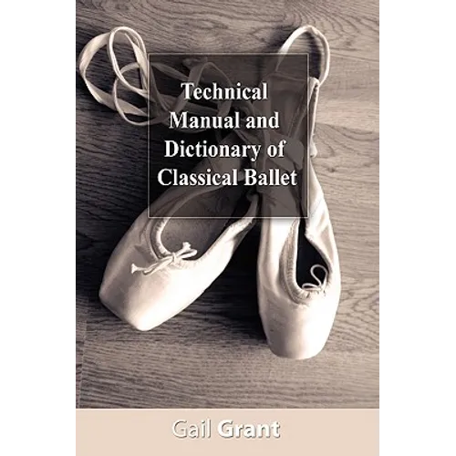 Technical Manual and Dictionary of Classical Ballet