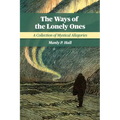 The Ways of the Lonely Ones: A Collection of Mystical Allegories