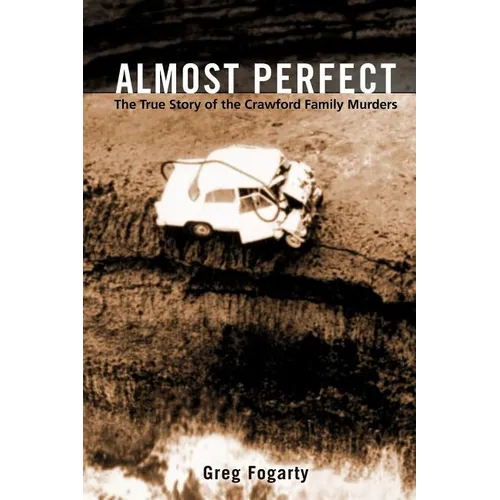 Almost Perfect: The True Story of the Crawford Family Murders