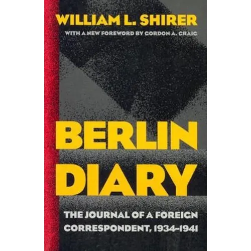 Berlin Diary: The Journal of a Foreign Correspondent, 1934-1941