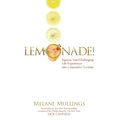 Lemonade!: Squeeze Your Challenging Life Experiences into a Successful Business