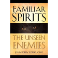 Familiar Spirits The Unseen Enemies