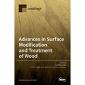 Advances in Surface Modification and Treatment of Wood