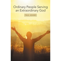 Ordinary People Serving an Extraordinary God