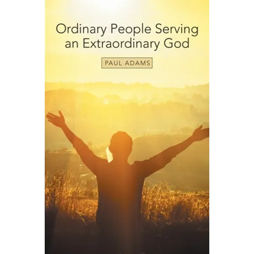Ordinary People Serving an Extraordinary God
