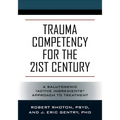 Trauma Competency for the 21st Century: A Salutogenic "Active Ingredients" Approach to Treatment