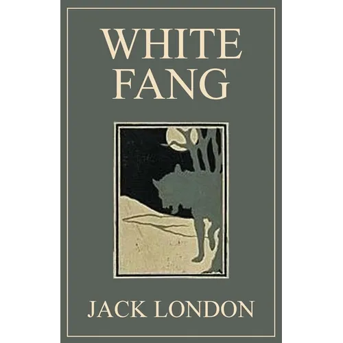 White Fang: 1906 Classic Edition with Original Illustrations
