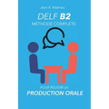 DELF B2 Production Orale - Méthode complète pour réussir